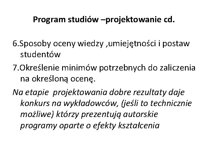 Program studiów –projektowanie cd. 6. Sposoby oceny wiedzy , umiejętności i postaw studentów 7.