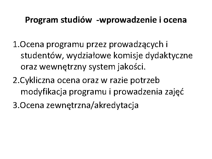 Program studiów -wprowadzenie i ocena 1. Ocena programu przez prowadzących i studentów, wydziałowe komisje