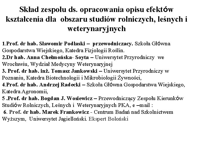 Skład zespołu ds. opracowania opisu efektów kształcenia dla obszaru studiów rolniczych, leśnych i weterynaryjnych