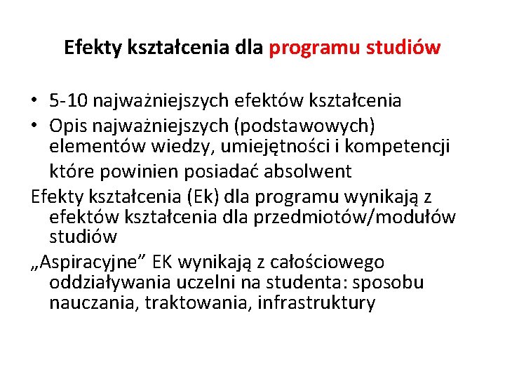 Efekty kształcenia dla programu studiów • 5 -10 najważniejszych efektów kształcenia • Opis najważniejszych