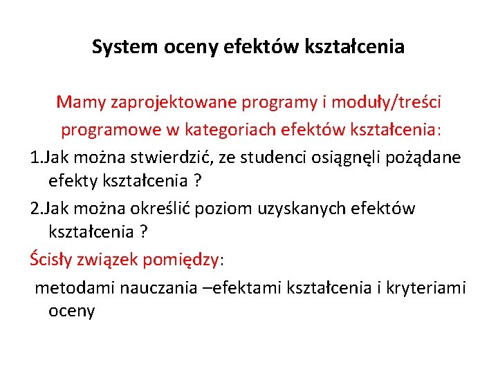 System oceny efektów kształcenia Mamy zaprojektowane programy i moduły/treści programowe w kategoriach efektów kształcenia: