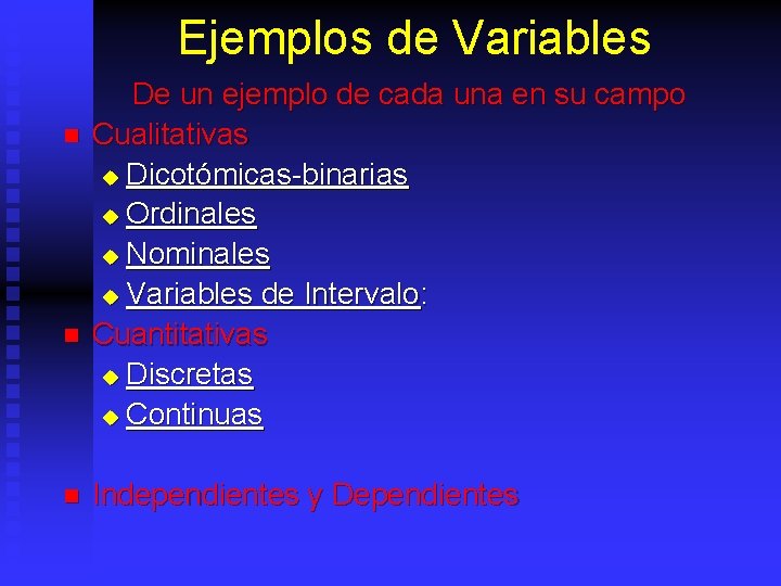 Ejemplos de Variables n n n De un ejemplo de cada una en su