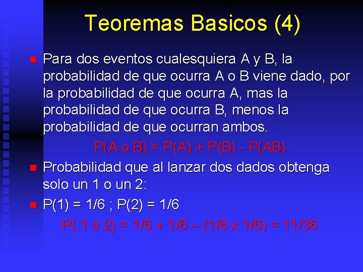 Teoremas Basicos (4) n n n Para dos eventos cualesquiera A y B, la