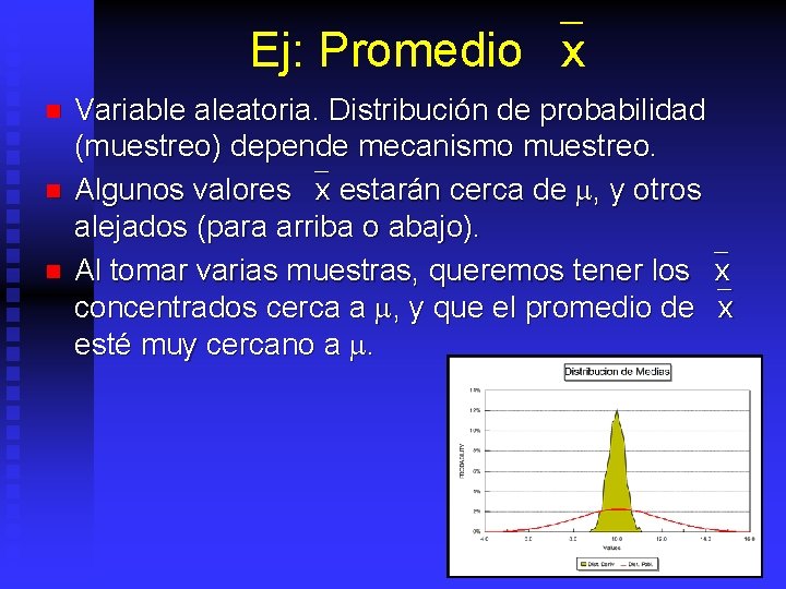 Ej: Promedio `x n n n Variable aleatoria. Distribución de probabilidad (muestreo) depende mecanismo