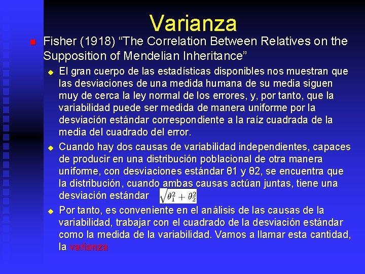 Varianza n Fisher (1918) “The Correlation Between Relatives on the Supposition of Mendelian Inheritance”