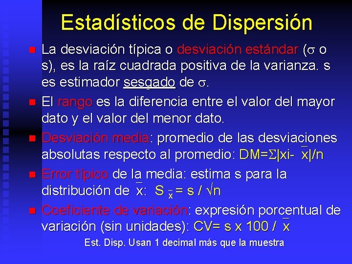 Estadísticos de Dispersión n n La desviación típica o desviación estándar ( o s),