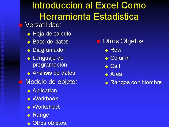 Introduccion al Excel Como Herramienta Estadistica n Versatilidad: u u u n Hoja de