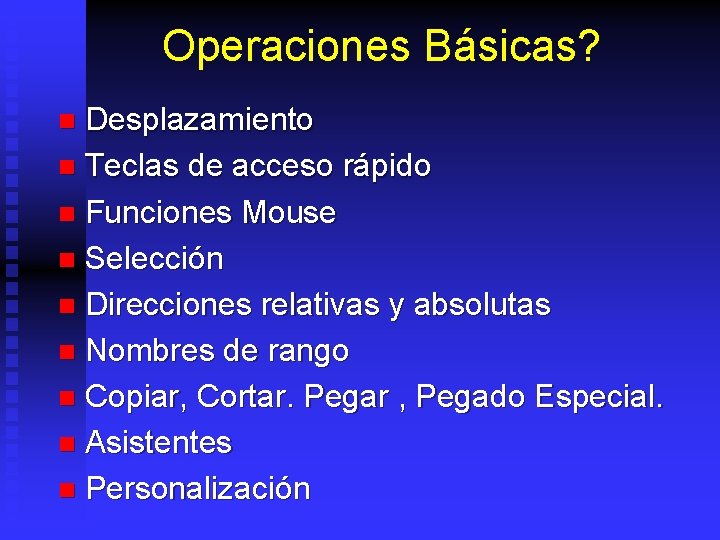 Operaciones Básicas? Desplazamiento n Teclas de acceso rápido n Funciones Mouse n Selección n