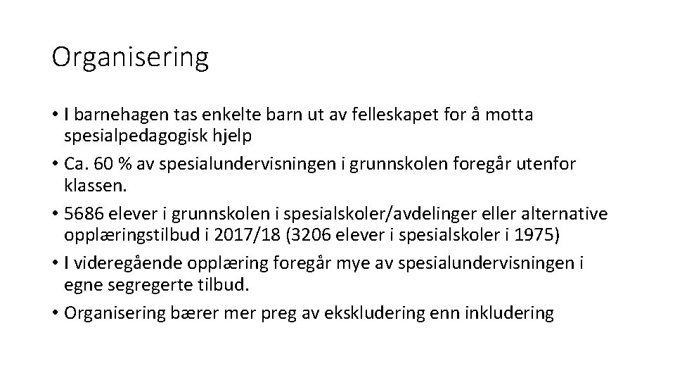 Organisering • I barnehagen tas enkelte barn ut av felleskapet for å motta spesialpedagogisk