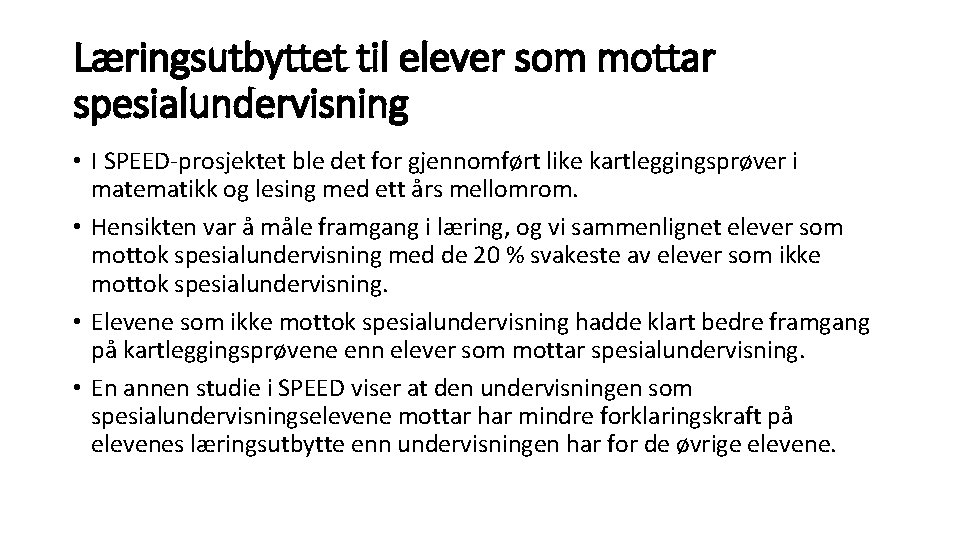 Læringsutbyttet til elever som mottar spesialundervisning • I SPEED-prosjektet ble det for gjennomført like