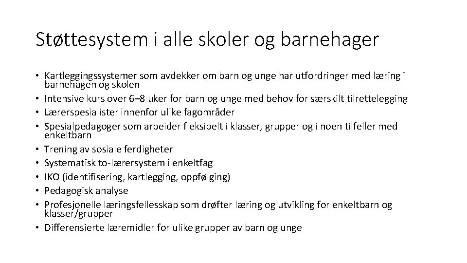 Støttesystem i alle skoler og barnehager • Kartleggingssystemer som avdekker om barn og unge