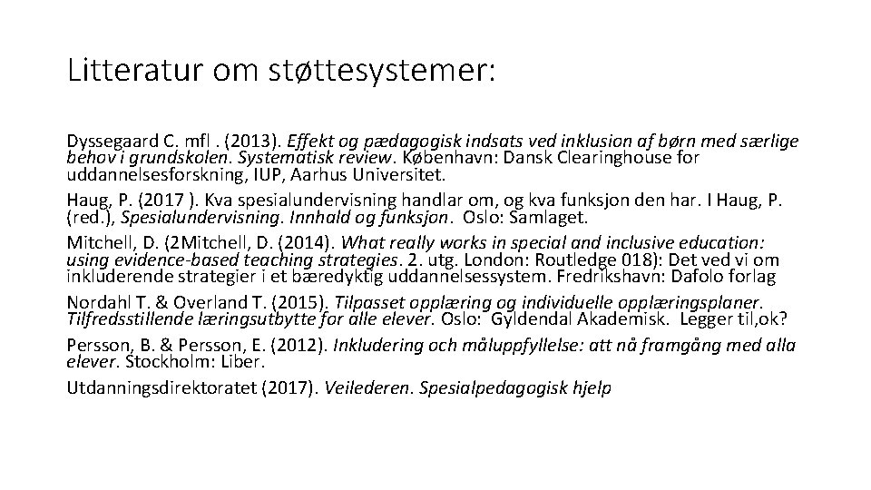 Litteratur om støttesystemer: Dyssegaard C. mfl. (2013). Effekt og pædagogisk indsats ved inklusion af