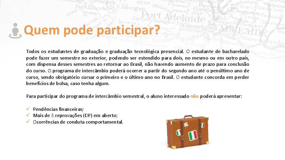 Quem pode participar? Todos os estudantes de graduação tecnológica presencial. O estudante de bacharelado