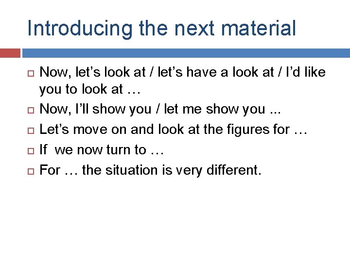 Introducing the next material Now, let’s look at / let’s have a look at