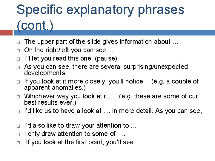Specific explanatory phrases (cont. ) The upper part of the slide gives information about