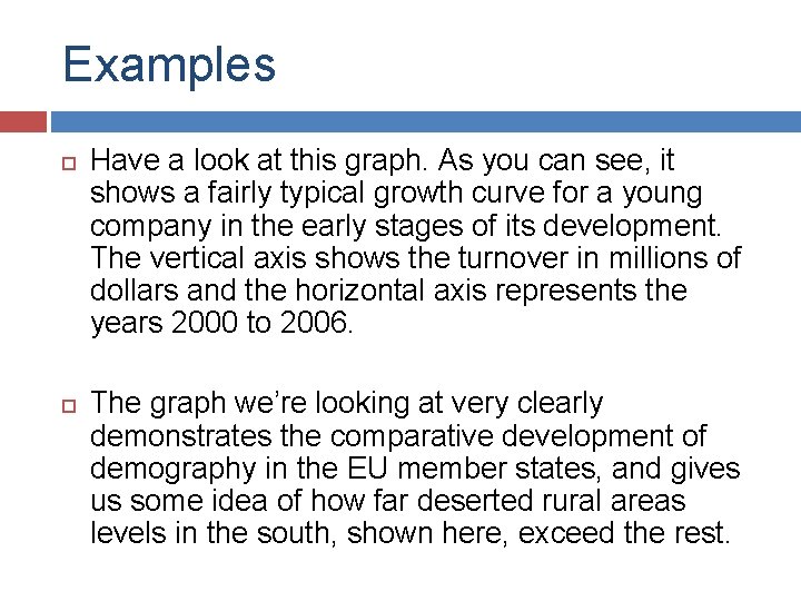 Examples Have a look at this graph. As you can see, it shows a