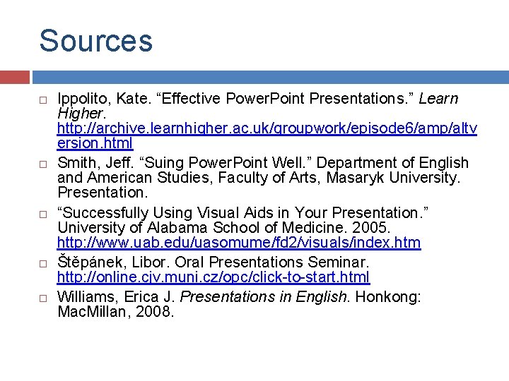 Sources Ippolito, Kate. “Effective Power. Point Presentations. ” Learn Higher. http: //archive. learnhigher. ac.