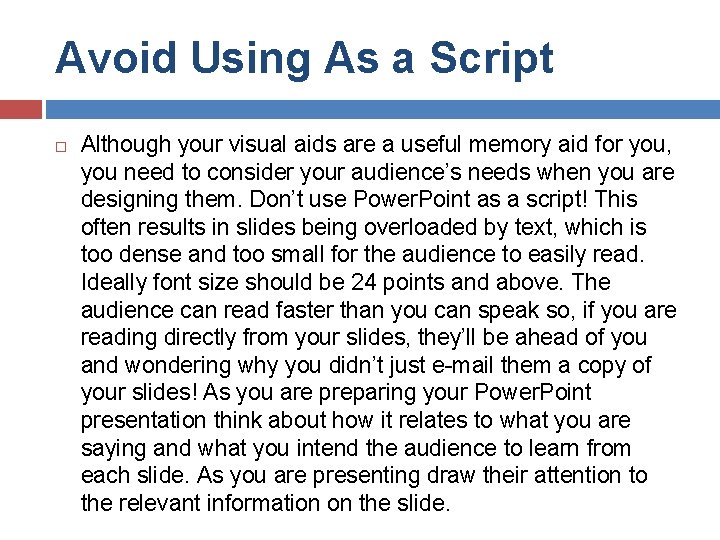 Avoid Using As a Script Although your visual aids are a useful memory aid