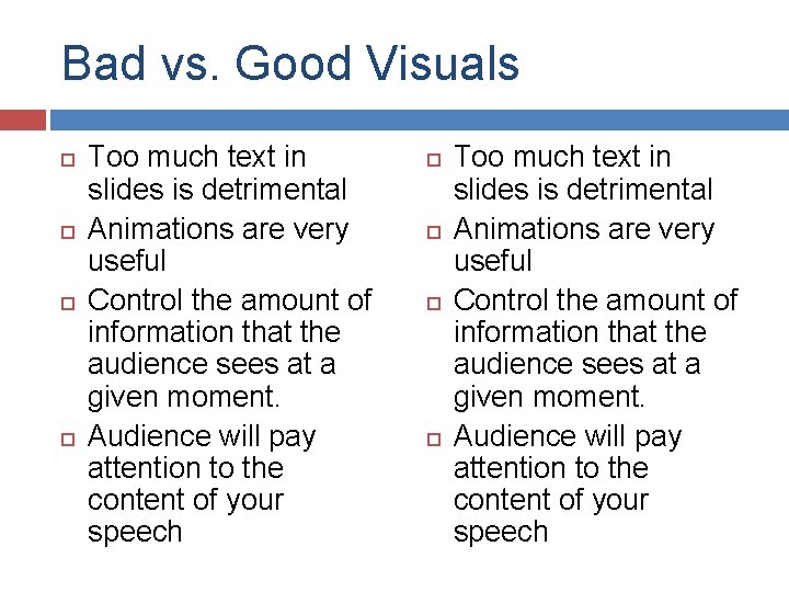 Bad vs. Good Visuals Too much text in slides is detrimental Animations are very