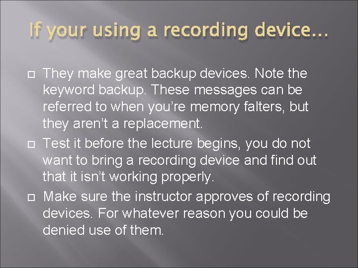 If your using a recording device… They make great backup devices. Note the keyword