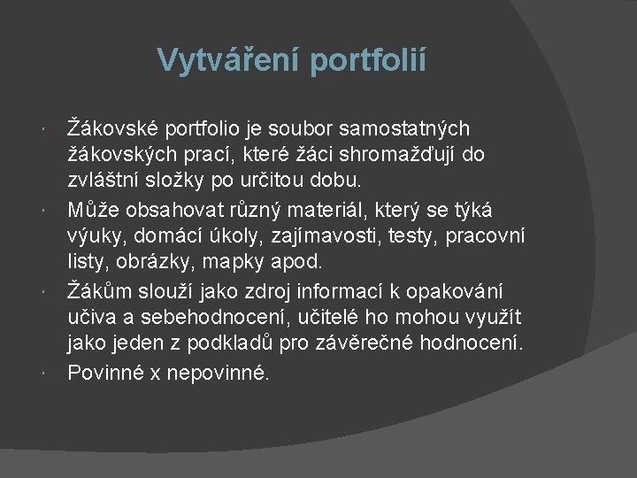 Vytváření portfolií Žákovské portfolio je soubor samostatných žákovských prací, které žáci shromažďují do zvláštní