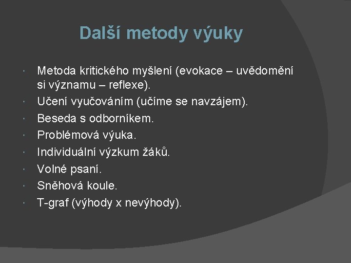 Další metody výuky Metoda kritického myšlení (evokace – uvědomění si významu – reflexe). Učení