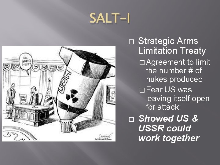 SALT-I � Strategic Arms Limitation Treaty � Agreement to limit the number # of