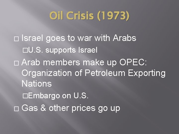 Oil Crisis (1973) � Israel goes to war with Arabs �U. S. � supports