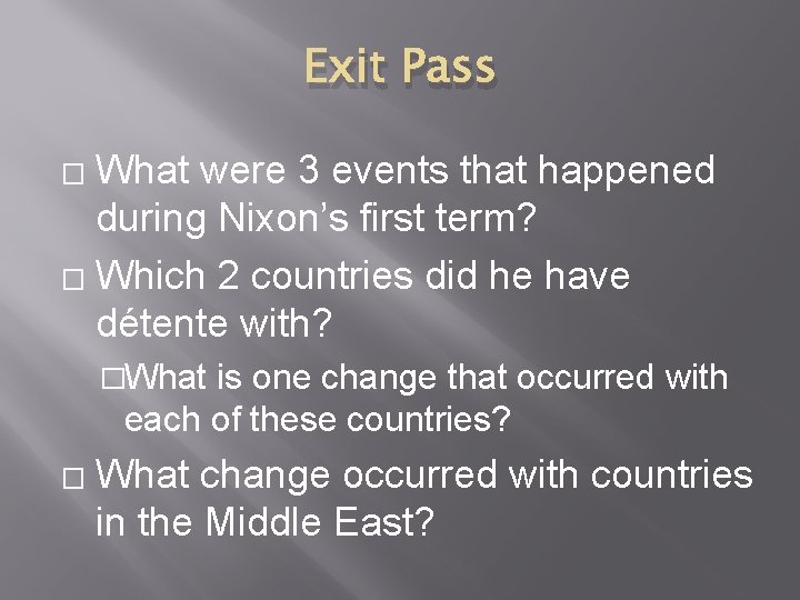 Exit Pass What were 3 events that happened during Nixon’s first term? � Which