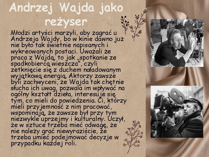 Andrzej Wajda jako reżyser Młodzi artyści marzyli, aby zagrać u Andrzeja Wajdy, bo w