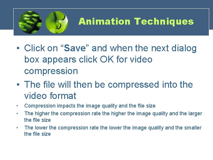 Animation Techniques • Click on “Save” and when the next dialog box appears click