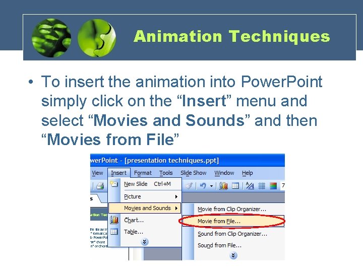 Animation Techniques • To insert the animation into Power. Point simply click on the