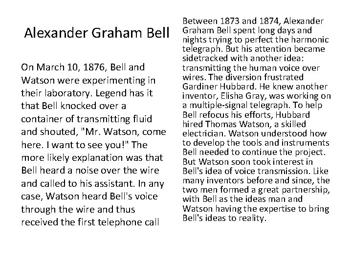 Alexander Graham Bell On March 10, 1876, Bell and Watson were experimenting in their