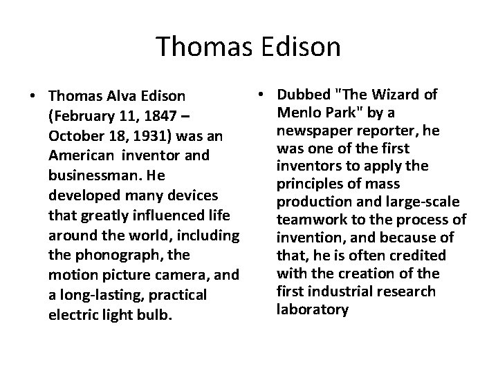 Thomas Edison • Thomas Alva Edison (February 11, 1847 – October 18, 1931) was