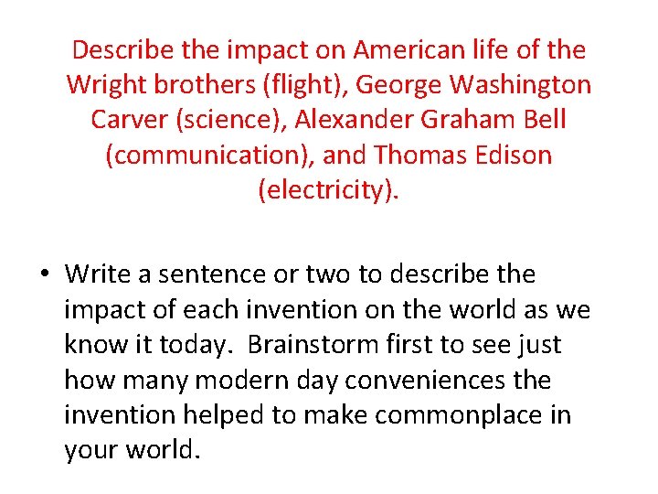 Describe the impact on American life of the Wright brothers (flight), George Washington Carver