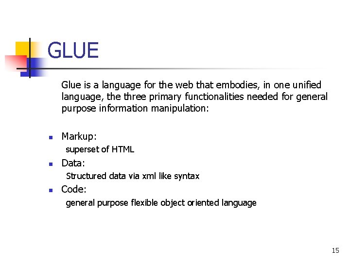 GLUE Glue is a language for the web that embodies, in one unified language,