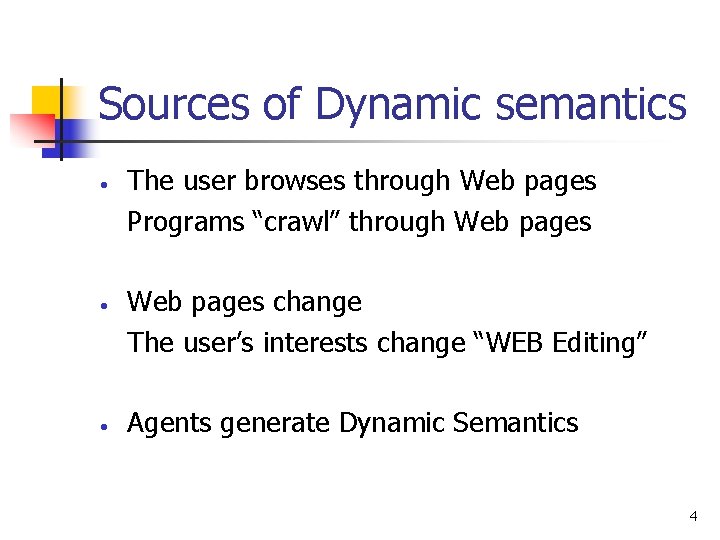 Sources of Dynamic semantics • • • The user browses through Web pages Programs