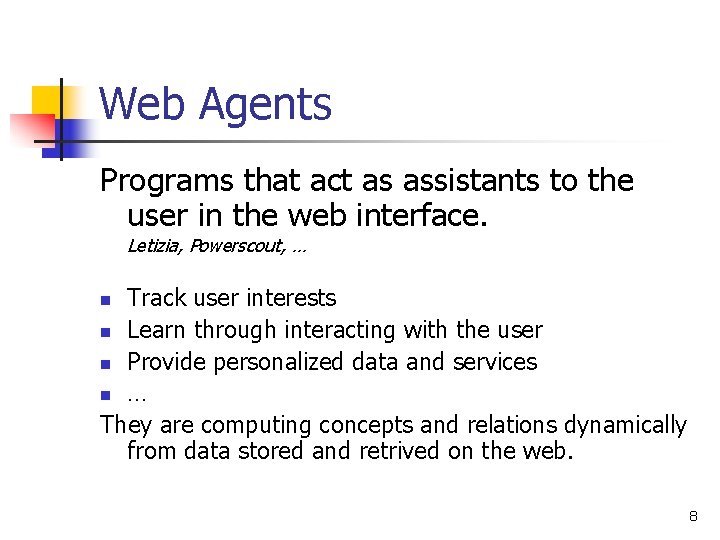 Web Agents Programs that act as assistants to the user in the web interface.