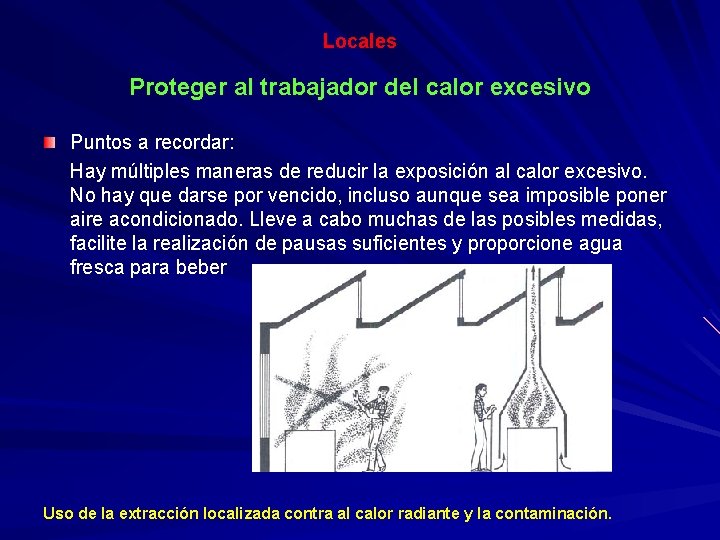 Locales Proteger al trabajador del calor excesivo Puntos a recordar: Hay múltiples maneras de