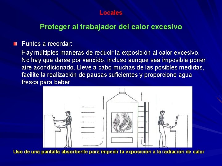 Locales Proteger al trabajador del calor excesivo Puntos a recordar: Hay múltiples maneras de