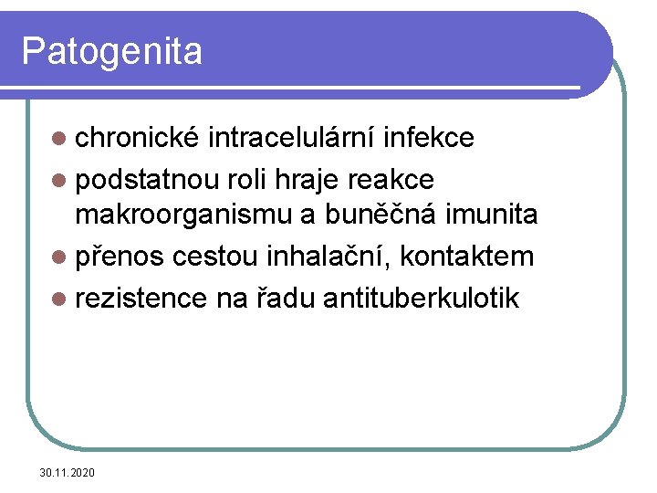 Patogenita l chronické intracelulární infekce l podstatnou roli hraje reakce makroorganismu a buněčná imunita