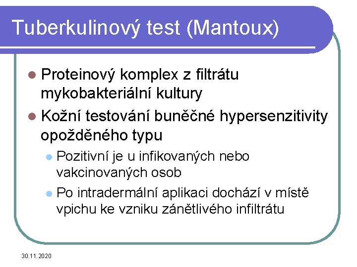 Tuberkulinový test (Mantoux) l Proteinový komplex z filtrátu mykobakteriální kultury l Kožní testování buněčné