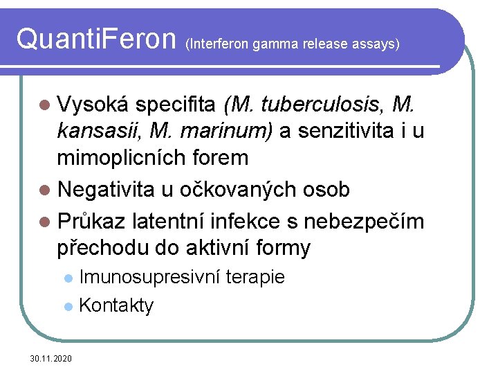 Quanti. Feron (Interferon gamma release assays) l Vysoká specifita (M. tuberculosis, M. kansasii, M.