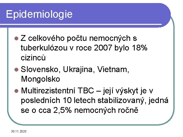 Epidemiologie l. Z celkového počtu nemocných s tuberkulózou v roce 2007 bylo 18% cizinců