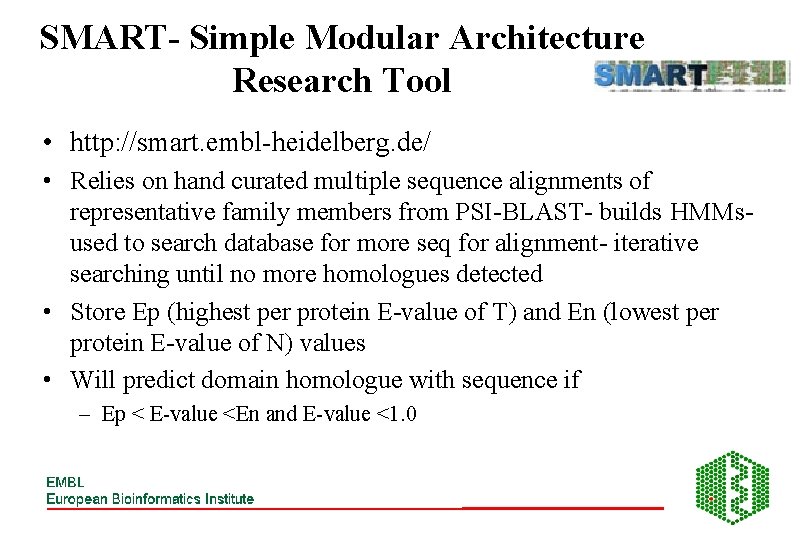 SMART- Simple Modular Architecture Research Tool • http: //smart. embl-heidelberg. de/ • Relies on