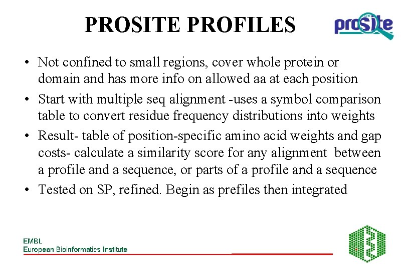 PROSITE PROFILES • Not confined to small regions, cover whole protein or domain and