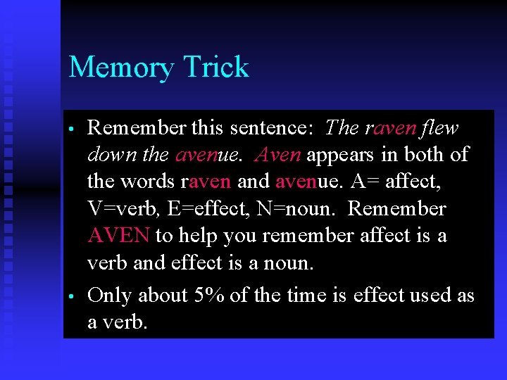 Memory Trick • • Remember this sentence: The raven flew down the avenue. Aven