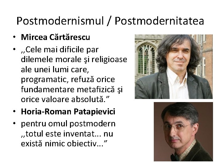 Postmodernismul / Postmodernitatea • Mircea Cărtărescu • , , Cele mai dificile par dilemele