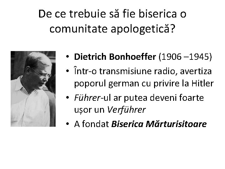 De ce trebuie să fie biserica o comunitate apologetică? • Dietrich Bonhoeffer (1906 –