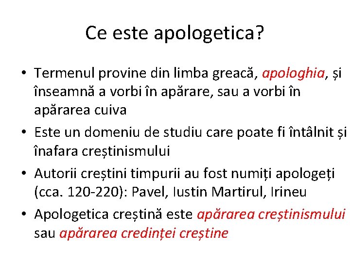 Ce este apologetica? • Termenul provine din limba greacă, apologhia, și înseamnă a vorbi